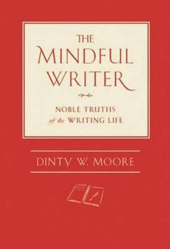Cover image for The Mindful Writer: Noble Truths of the Writing Life