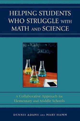 Cover image for Helping Students Who Struggle with Math and Science: A Collaborative Approach for Elementary and Middle Schools