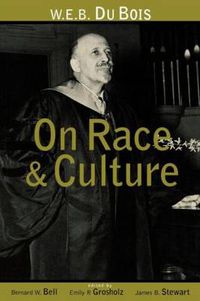 Cover image for W. E. B. Du Bois on Race and Culture: Philosophy, Politics, and Poetics