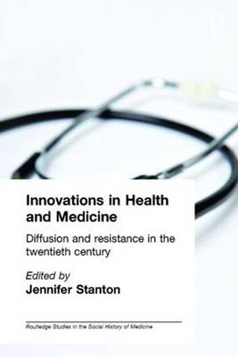 Cover image for Innovations in Health and Medicine: Diffusion and resistance in the twentieth century