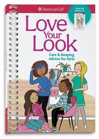 Cover image for Love Your Look: Care & Keeping Advice for Girls