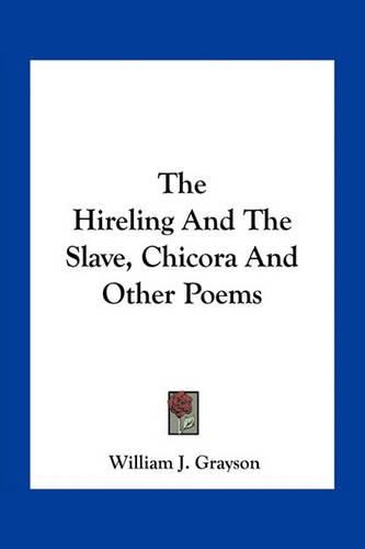 The Hireling and the Slave, Chicora and Other Poems