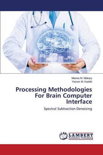 Cover image for Processing Methodologies For Brain Computer Interface