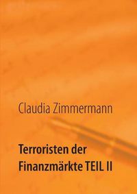 Cover image for Terroristen der Finanzmarkte Teil II: Hintergrunde der Schattenindustrie der Online Broker