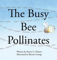 Cover image for The Busy Bee Pollinates