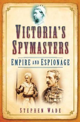 Victoria's Spymasters: Empire and Espionage