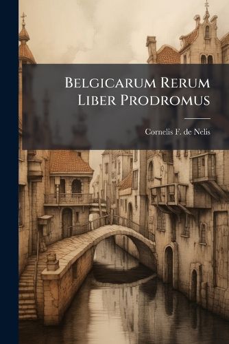 Cover image for Belgicarum Rerum Liber Prodromus