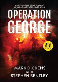 Cover image for Operation George: A Gripping True Crime Story of an Audacious Undercover Sting