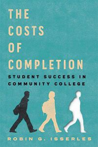 Cover image for The Costs of Completion: Student Success in Community College