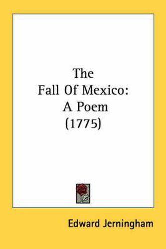 The Fall of Mexico: A Poem (1775)