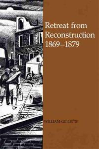 Cover image for Retreat from Reconstruction, 1869-1879