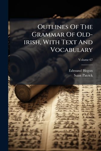 Cover image for Outlines Of The Grammar Of Old-irish, With Text And Vocabulary