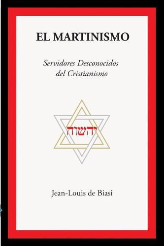 Cover image for El Martinismo: Servidores Desconocidos del Cristianismo
