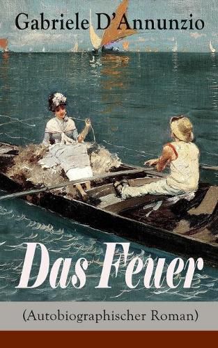 Cover image for Das Feuer (Autobiographischer Roman): Die Liebe ist wie der Krieg: ein Sieg macht zwei Besiegte!