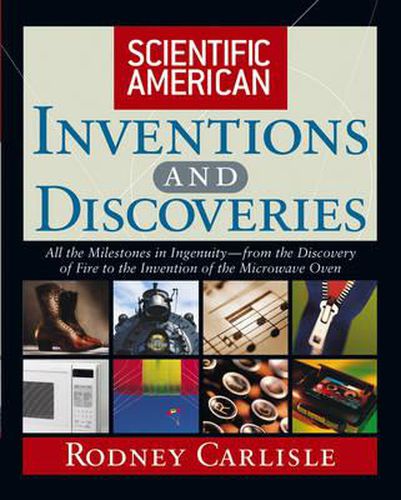 Cover image for Scientific American  Inventions and Discoveries: All the Milestones in Ingenuity - From the Discovery of Fire to the Invention of the Microwave Oven