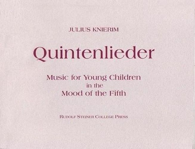 Cover image for Quintenlieder: Children's Rhymes from Germany, France, Holland, and Sweden: Introduction to the Mood of the Fifth for Adults Who Wish to Sing, Play, and Dance with Children Before Their Ninth Year