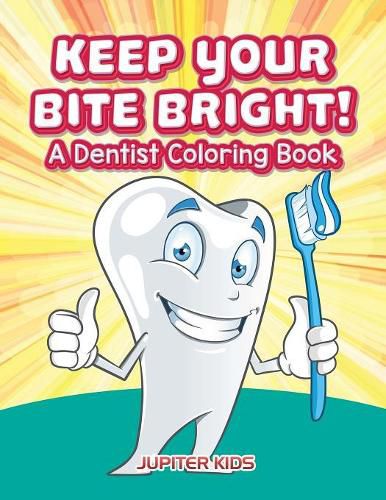 Cover image for Keep Your Bite Bright! A Dentist Coloring Book