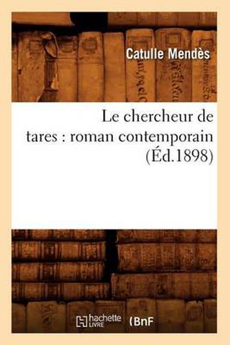 Le Chercheur de Tares: Roman Contemporain (Ed.1898)