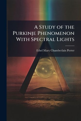 Cover image for A Study of the Purkinje Phenomenon With Spectral Lights
