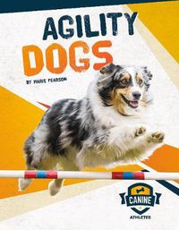 Cover image for Canine Athletes: Agility Dogs
