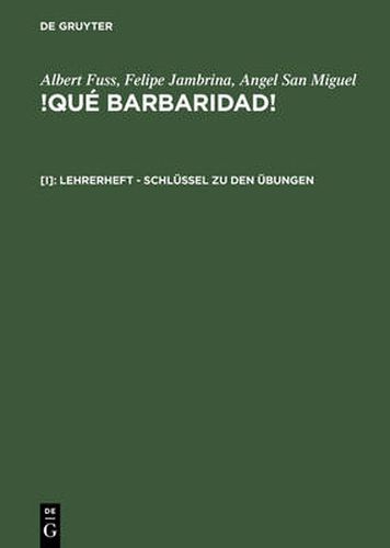 Cover image for !Que barbaridad!, [I], Lehrerheft - Schlussel zu den UEbungen