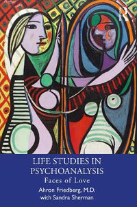 Cover image for Life Studies in Psychoanalysis: Faces of Love