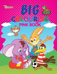 Cover image for Big Colouring Pink Book for 5 to 9 years Old Kids Fun Activity and Colouring Book for Children