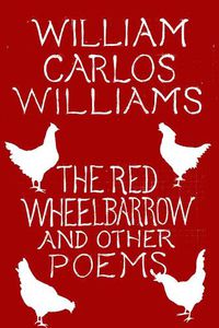 Cover image for The Red Wheelbarrow & Other Poems