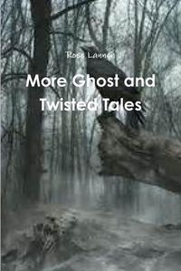 Cover image for More Ghost and Twisted Tales