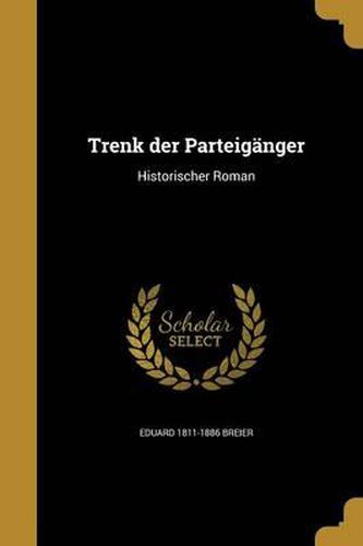 Cover image for Trenk Der Parteiganger: Historischer Roman