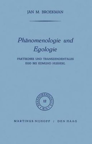 Phanomenologie und Egologie: Faktisches und transzendentales Ego bei Edmund Husserl