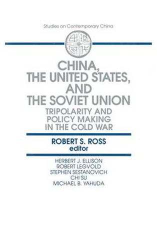 Cover image for China, The United States and the Soviet Union: Tripolarity and Policy Making in the Cold War