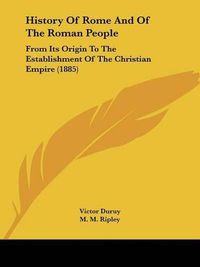 Cover image for History of Rome and of the Roman People: From Its Origin to the Establishment of the Christian Empire (1885)