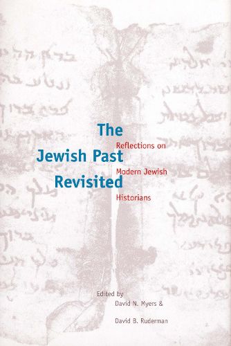 Cover image for The Jewish Past Revisited: Reflections on Modern Jewish Historians