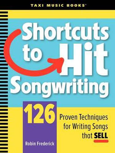 Cover image for Shortcuts to Hit Songwriting: 126 Proven Techniques for Writing Songs That Sell