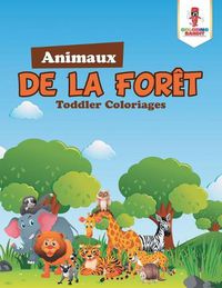 Cover image for Animaux de la Foret: Toddler Coloriages