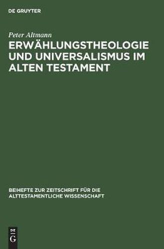 Erwahlungstheologie und Universalismus im Alten Testament