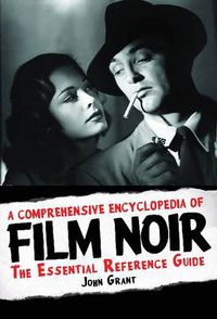 Cover image for A Comprehensive Encyclopedia of Film Noir: The Essential Reference Guide