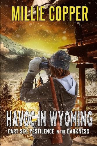 Cover image for Pestilence in the Darkness: Havoc in Wyoming, Part 6 America's New Apocalypse