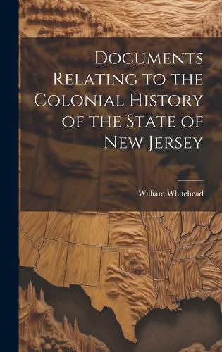 Cover image for Documents Relating to the Colonial History of the State of New Jersey
