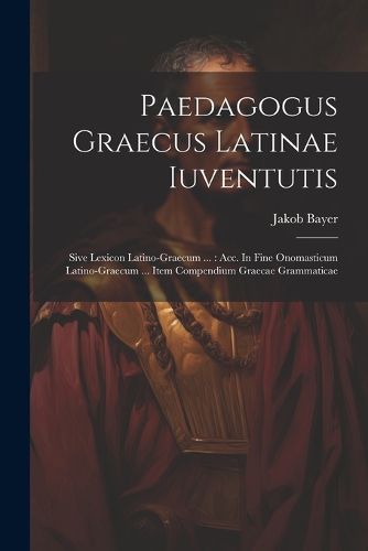 Cover image for Paedagogus Graecus Latinae Iuventutis