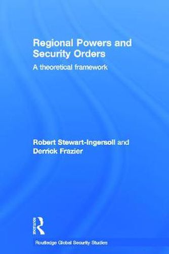 Cover image for Regional Powers and Security Orders: A Theoretical Framework