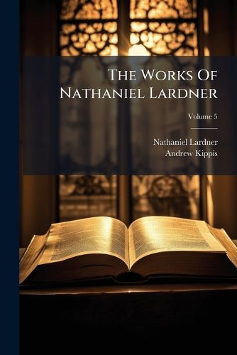 Cover image for The Works Of Nathaniel Lardner
