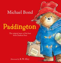 Cover image for Paddington: The Original Story of the Bear from Darkest Peru