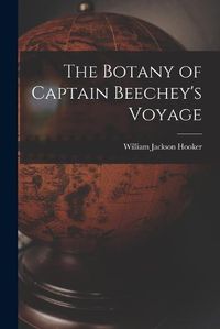 Cover image for The Botany of Captain Beechey's Voyage