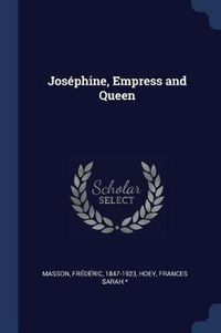 Cover image for Josï¿½phine, Empress and Queen