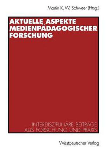 Cover image for Aktuelle Aspekte Medienpadagogischer Forschung: Interdisziplinare Beitrage Aus Forschung Und Praxis