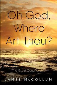 Cover image for Oh God, Where Art Thou?: The Great Conundrum