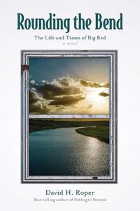 Cover image for Rounding the Bend: The Life and Times of Big Red