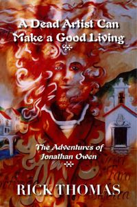 Cover image for A Dead Artist Can Make a Good Living: The Adventures of Jonathan Owen